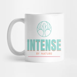 Intense By Nature Quote Motivational Inspirational Mug